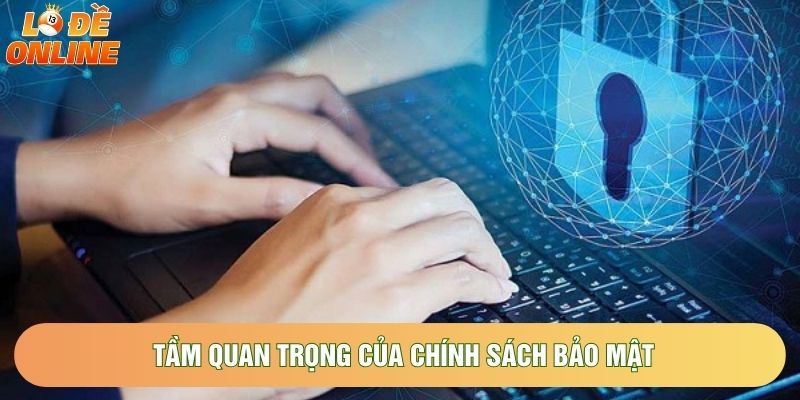 Tầm quan trọng của chính sách bảo mật