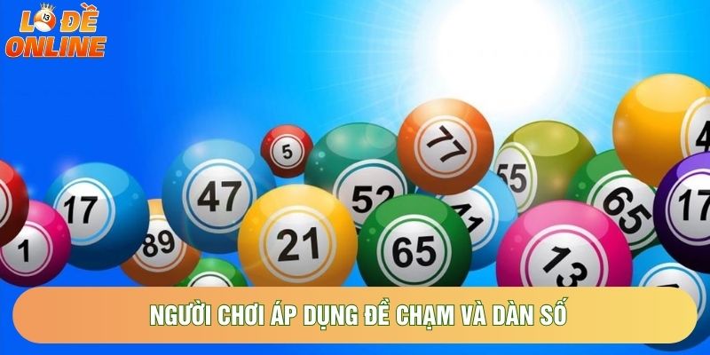 Người chơi áp dụng đề chạm và dàn số Người chơi áp dụng đề chạm và dàn số