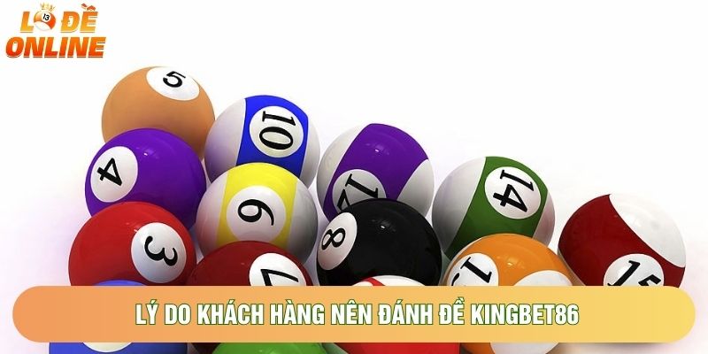 Lý do khách hàng nên đánh đề Kingbet86 Lý do khách hàng nên đánh đề Kingbet86