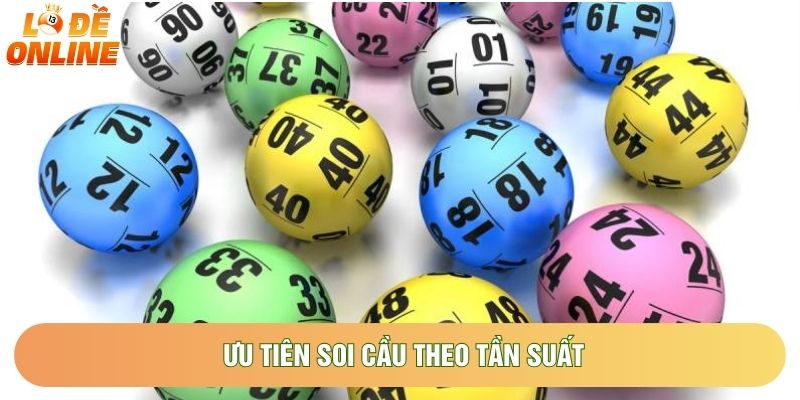 Ưu tiên soi cầu theo tần suất Ưu tiên soi cầu theo tần suất