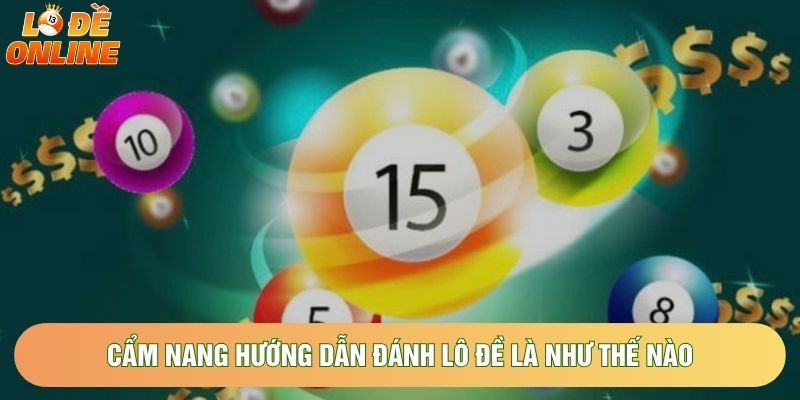 Cẩm nang hướng dẫn đánh lô đề là như thế nào Cẩm nang hướng dẫn đánh lô đề là như thế nào