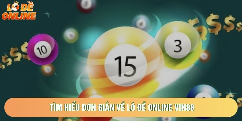 Tìm hiểu đơn giản về lô đề online Vin88 Tìm hiểu đơn giản về lô đề online Vin88
