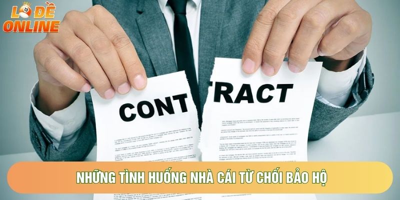 Những tình huống nhà cái từ chối bảo hộ