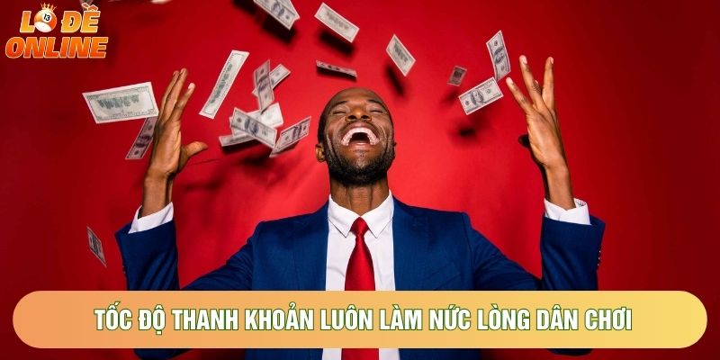 Tốc độ thanh khoản luôn làm nức lòng dân chơi Tốc độ thanh khoản luôn làm nức lòng dân chơi